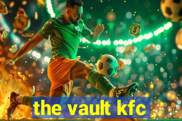 the vault kfc